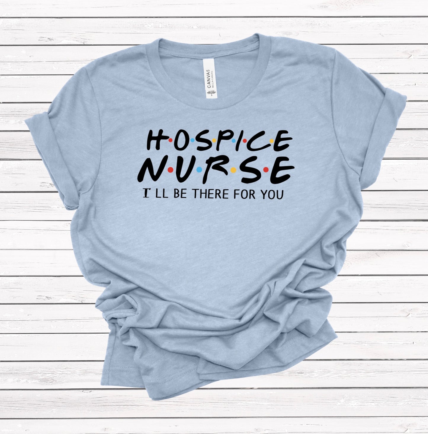 Hospice Nurse - Graphic Apparel