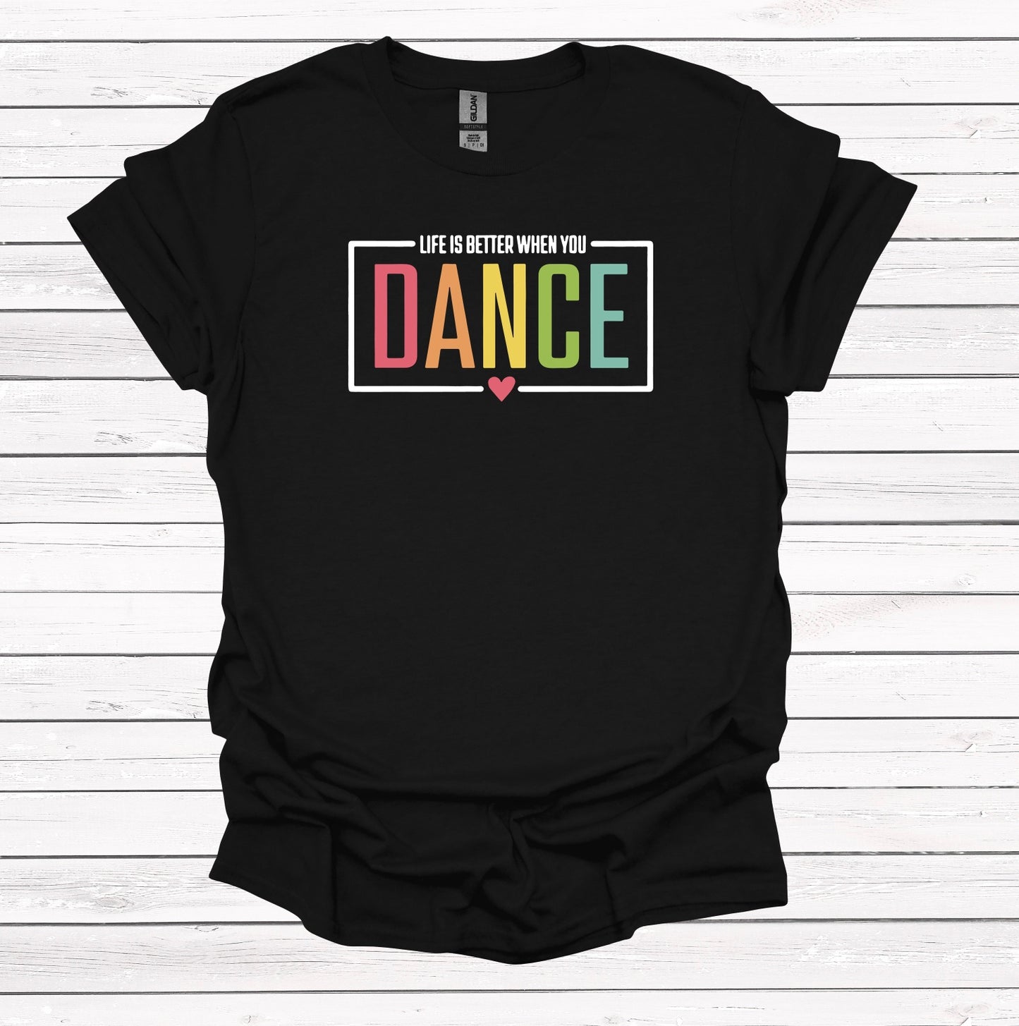 Life is Better When You Dance - Graphic Apparel