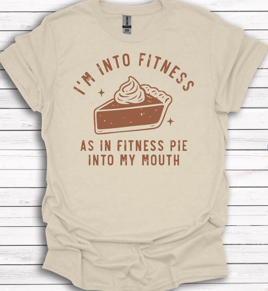 I'm Into Fitness (Fitness Pie in My Mouth) T-Shirt
