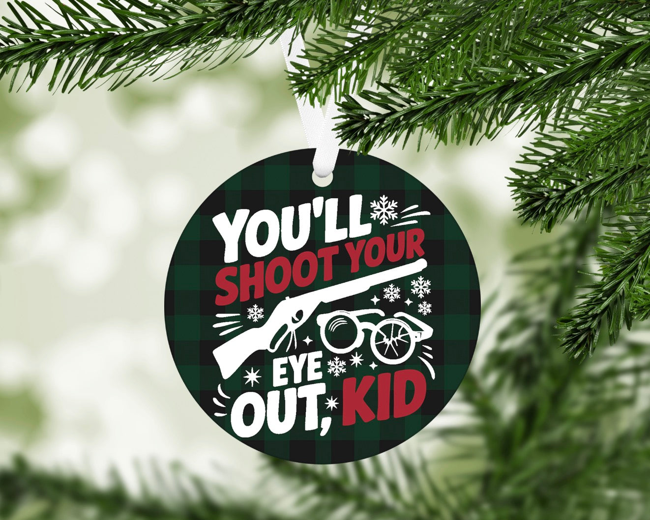 You'll Shoot Your Eye Out Kid- Ornament